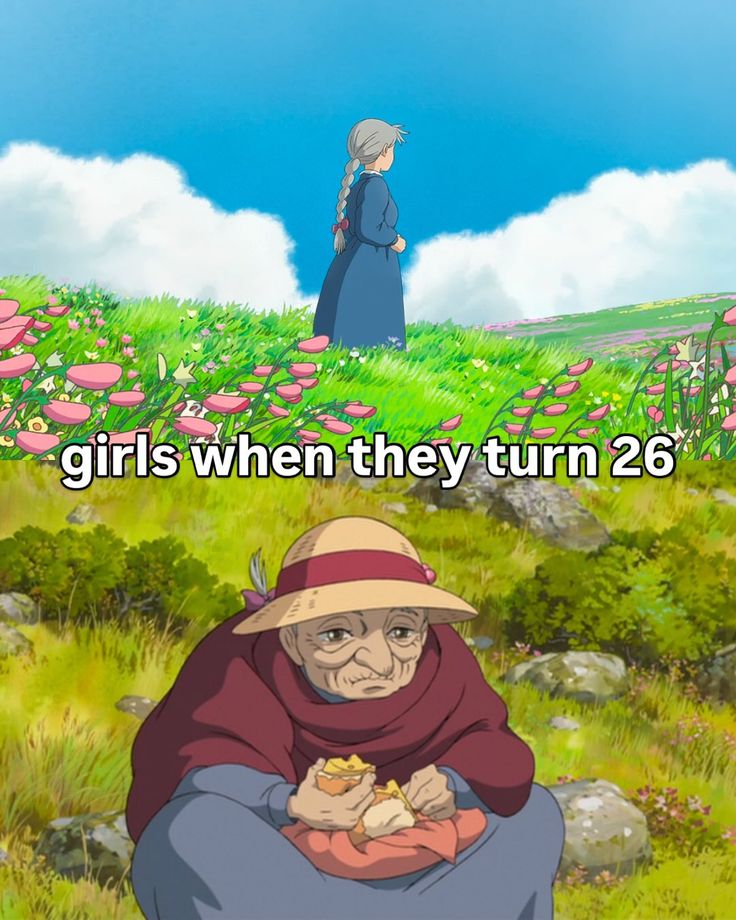 An animated scene depicting a young girl in a blue dress standing in a field of flowers under a blue sky, contrasted with an older woman in a straw hat sitting on the ground, eating food. The text above humorously addresses the theme of aging as girls turn 26.