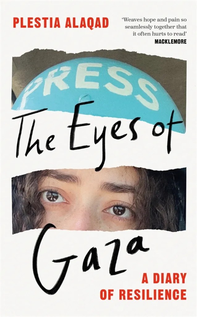 Cover of the book 'The Eyes of Gaza: A Diary of Resilience' by Plestia Alaqad, featuring a close-up of a young woman's face with dark curly hair, her eyes visible alongside a protective helmet labeled 'PRESS'.