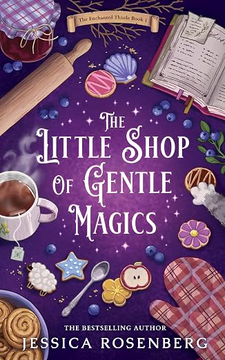 Cover of the book 'The Little Shop of Gentle Magics' by Jessica Rosenberg, featuring whimsical illustrations of cookies, a rolling pin, a cup of coffee, and various magical elements on a purple background.